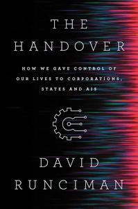 The Handover How We Gave Control of Our Lives to Corporations, States and AIs