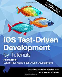 iOS Test-Driven Development by Tutorials (First Edition) Learn Real-World Test-Driven Development