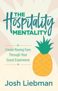 The Hospitality Mentality Create Raving Fans Through Your Guest Experience