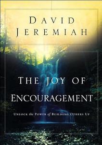 The Joy of Encouragement Unlock the Power of Building Others Up