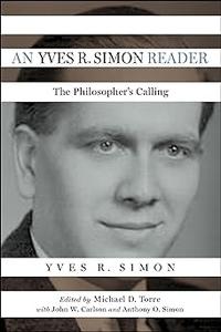An Yves R. Simon Reader The Philosopher’s Calling