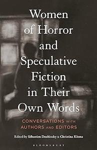 Women of Horror and Speculative Fiction in Their Own Words Conversations with Authors and Editors