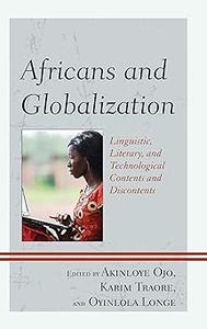 Africans and Globalization Linguistic, Literary, and Technological Contents and Discontents