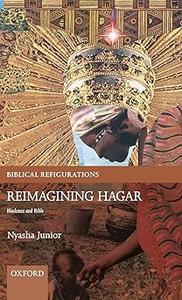 Reimagining Hagar Blackness and Bible