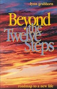 Beyond the Twelve Steps Roadmap to a New Life