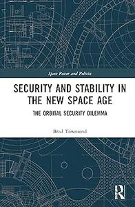 Security and Stability in the New Space Age The Orbital Security Dilemma