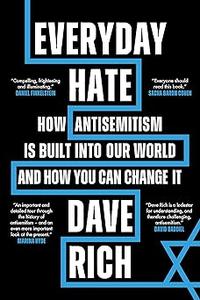 Everyday Hate How antisemitism is built into our world – and how you can change it