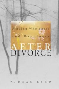 Finding Wholeness and Happiness After Divorce