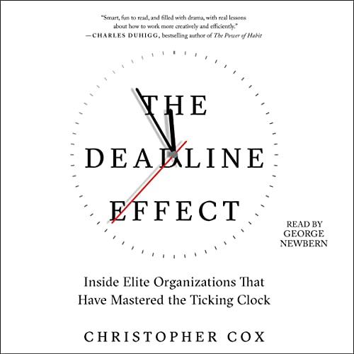 The Deadline Effect How to Work Like It’s the Last Minute – Before the Last Minute [Audiobook] (2024)