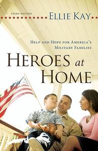 Heroes at Home, 3rd ed. Help And Hope For America’s Military Families
