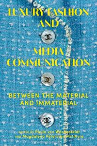 Luxury Fashion and Media Communication Between the Material and Immaterial