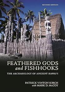 Feathered Gods and Fishhooks The Archaeology of Ancient Hawai’i, Revised Edition Ed 2