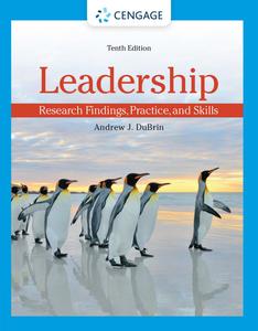 Leadership Research Findings, Practice, and Skills, 10th Edition