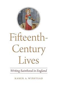 Fifteenth-Century Lives Writing Sainthood in England