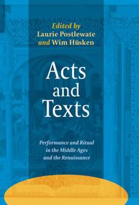 Acts and Texts Performance and Ritual in the Middle Ages and the Renaissance