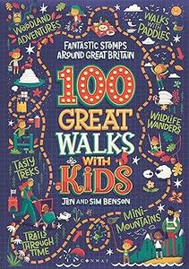 100 Great Walks with Kids Fantastic stomps around Great Britain (2024)