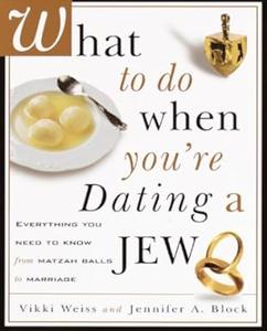 What to Do When You’re Dating a Jew  Everything You Need to Know from Matzah Balls to Marriage