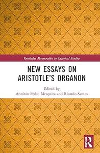 New Essays on Aristotle’s Organon