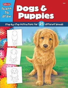 Learn to Draw Dogs & Puppies Learn to Draw and Color 25 Favorite Dog Breeds, Step by Easy Step, Shape by Simple Shape!