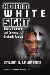 Hidden in White Sight How AI Empowers and Deepens Systemic Racism