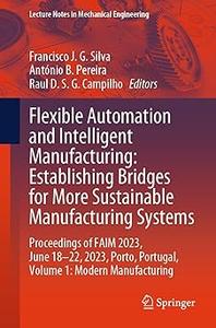 Flexible Automation and Intelligent Manufacturing Establishing Bridges for More Sustainable Manufacturing Systems Proc