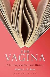 The Vagina A Literary and Cultural History