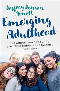 Emerging Adulthood The Winding Road from the Late Teens Through the Twenties Ed 3