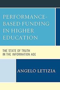 Performance-Based Funding in Higher Education The State of Truth in the Information Age