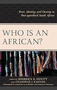Who Is an African Race, Identity, and Destiny in Post-apartheid South Africa