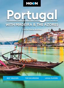 Moon Portugal With Madeira & the Azores Best Beaches, Top Excursions, Local Flavors (Travel Guide), 3rd Edition
