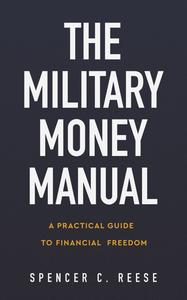 The Military Money Manual A Practical Guide to Financial Freedom