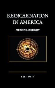Reincarnation in America An Esoteric History