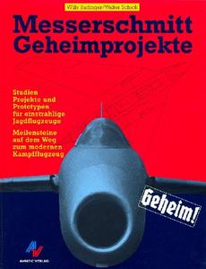 Messerschmitt Geheimprojekte Studien, Projekte und Prototypen für einstrahlige Jagdflugzeuge (2024)