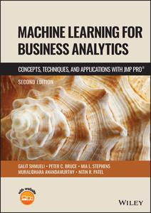 Machine Learning for Business Analytics Concepts, Techniques and Applications with JMP Pro, 2nd Edition