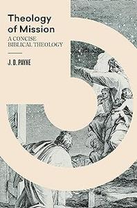 Theology of Mission A Concise Biblical Theology