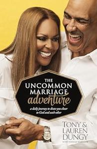 The Uncommon Marriage Adventure A Devotional Journey to Draw You Closer to God and Each Other