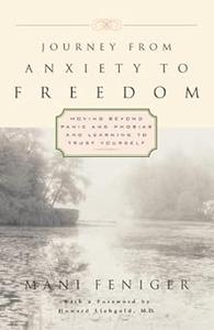 Journey from Anxiety to Freedom Moving Beyond Panic and Phobias and Learning to Trust Yourself