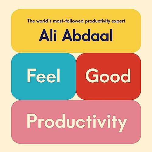Feel–Good Productivity How to Do More of What Matters to You [Audiobook]
