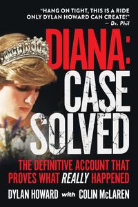Diana Case Solved The Definitive Account and Evidence That Proves What Really Happened