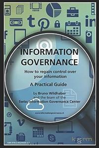 Information Governance A Practical Guide – How to regain control over your information