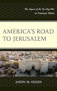 America’s Road to Jerusalem The Impact of the Six-Day War on Protestant Politics