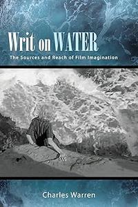 Writ on Water The Sources and Reach of Film Imagination