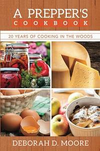 A Prepper's Cookbook Twenty Years of Cooking in the Woods