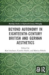 Beyond Autonomy in Eighteenth–Century British and German Aesthetics