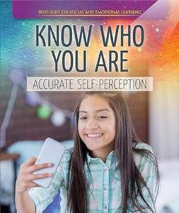 Know Who You Are Accurate Self-Perception (Spotlight On Social and Emotional Learning)