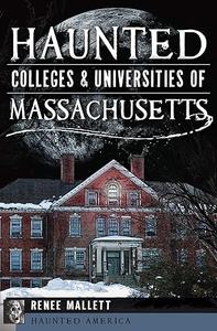 Haunted Colleges and Universities of Massachusetts (Haunted America)