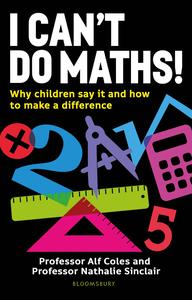 I Can’t Do Maths! Why Children Say It and How to Make a Difference