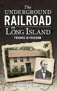 The Underground Railroad on Long Island Friends in Freedom
