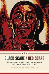 Black Scare  Red Scare Theorizing Capitalist Racism in the United States