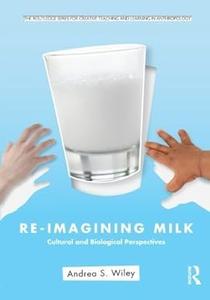 Re-imagining Milk Cultural and Biological Perspectives